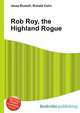 Rob Roy, the Highland Rogue, Jesse Russell,Ronald Cohn 