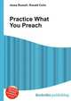 Practice What You Preach, Jesse Russell,Ronald Cohn 