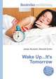 Wake Up...It's Tomorrow, Jesse Russell,Ronald Cohn 
