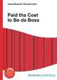 Paid tha Cost to Be da Boss, Jesse Russell,Ronald Cohn 