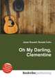 Oh My Darling, Clementine, Jesse Russell,Ronald Cohn 