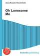 Oh Lonesome Me, Jesse Russell,Ronald Cohn 