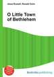 O Little Town of Bethlehem, Jesse Russell,Ronald Cohn 