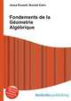 Fondements de la G?ometrie Alg?brique, Jesse Russell,Ronald Cohn 