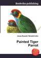 Painted Tiger Parrot, Jesse Russell,Ronald Cohn 
