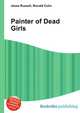 Painter of Dead Girls, Jesse Russell,Ronald Cohn 