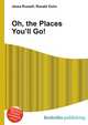 Oh, the Places You'll Go!, Jesse Russell,Ronald Cohn 
