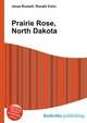 Prairie Rose, North Dakota, Jesse Russell,Ronald Cohn 