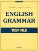 English Grammar. Test File: Учебное пособие для старшеклассников и студентов неязыковых вузов с углубленным изучением английского языка. /Под ред. Т.Ю. Дроздовой, Дроздова Татьяна Юрьевна, Курочкина Н.А., Берестова Алла Иосифовна 