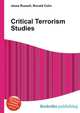 Critical Terrorism Studies, Jesse Russell,Ronald Cohn 