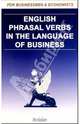 English Phrasal Verbs in the Language of Business.Для студентов и преподавателей экономических вузов, Солодушкина Клавдия Алексеевна 