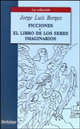 Вымышленные истории. Книга вымышленных существ. Ficciones. El Libro de los seres imaginarios Книга для чтения на испанском языке. (Серия:'The Collection'), Борхес Хорхе Луис 