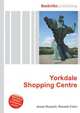 Yorkdale Shopping Centre, Jesse Russell,Ronald Cohn 