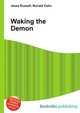 Waking the Demon, Jesse Russell,Ronald Cohn 