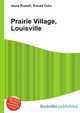Prairie Village, Louisville, Jesse Russell,Ronald Cohn 