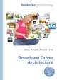 Broadcast Driver Architecture, Jesse Russell,Ronald Cohn 