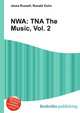 NWA: TNA The Music, Vol. 2, Jesse Russell,Ronald Cohn 