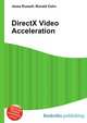 DirectX Video Acceleration, Jesse Russell,Ronald Cohn 
