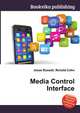 Media Control Interface, Jesse Russell,Ronald Cohn 
