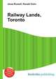 Railway Lands, Toronto, Jesse Russell,Ronald Cohn 