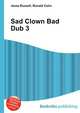 Sad Clown Bad Dub 3, Jesse Russell,Ronald Cohn 