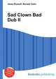 Sad Clown Bad Dub II, Jesse Russell,Ronald Cohn 