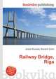 Railway Bridge, Riga, Jesse Russell,Ronald Cohn 