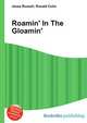 Roamin' In The Gloamin', Jesse Russell,Ronald Cohn 
