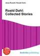 Roald Dahl: Collected Stories, Jesse Russell,Ronald Cohn 