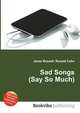 Sad Songs (Say So Much), Jesse Russell,Ronald Cohn 