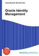 Oracle Identity Management, Jesse Russell,Ronald Cohn 