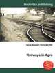 Railways in Agra, Jesse Russell,Ronald Cohn 