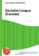 Socialist League (Canada), Jesse Russell,Ronald Cohn 