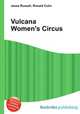 Vulcana Women's Circus, Jesse Russell,Ronald Cohn 