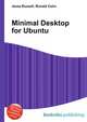 Minimal Desktop for Ubuntu, Jesse Russell,Ronald Cohn 
