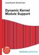 Dynamic Kernel Module Support, Jesse Russell,Ronald Cohn 