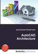 AutoCAD Architecture, Jesse Russell,Ronald Cohn 