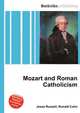Mozart and Roman Catholicism, Jesse Russell,Ronald Cohn 