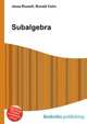 Subalgebra, Jesse Russell,Ronald Cohn 