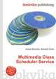 Multimedia Class Scheduler Service, Jesse Russell,Ronald Cohn 