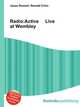 Radio:Active Live at Wembley, Jesse Russell,Ronald Cohn 