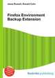 Firefox Environment Backup Extension, Jesse Russell,Ronald Cohn 