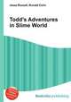 Todd's Adventures in Slime World, Jesse Russell,Ronald Cohn 
