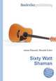 Sixty Watt Shaman, Jesse Russell,Ronald Cohn 