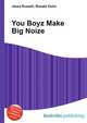 You Boyz Make Big Noize, Jesse Russell,Ronald Cohn 