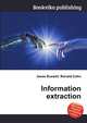 Information extraction, Jesse Russell,Ronald Cohn 