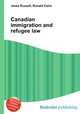 Canadian immigration and refugee law, Jesse Russell,Ronald Cohn 