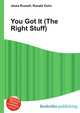 You Got It (The Right Stuff), Jesse Russell,Ronald Cohn 