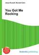 You Got Me Rocking, Jesse Russell,Ronald Cohn 