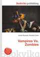 Vampires Vs. Zombies, Jesse Russell,Ronald Cohn 